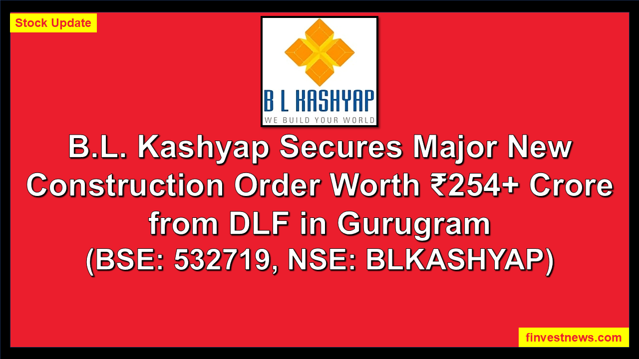 B.L. Kashyap Secures Major New Construction Order Worth ₹254 Crore from DLF in Gurugram