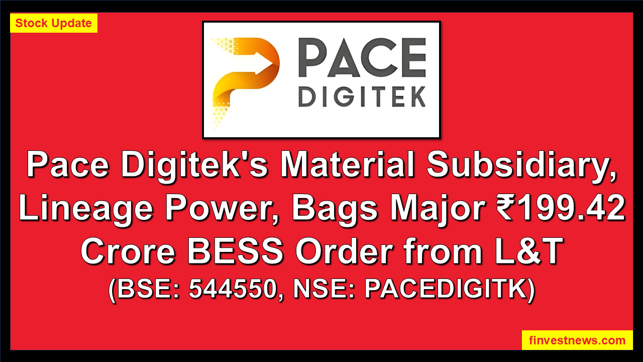 Pace Digitek's Material Subsidiary, Lineage Power, Bags Major ₹199.42 Crore BESS Order from L&T