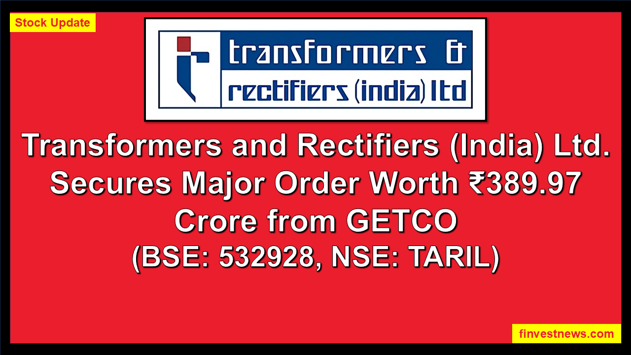 Transformers and Rectifiers (India) Ltd. Secures Major Order Worth ₹389.97 Crore from GETCO